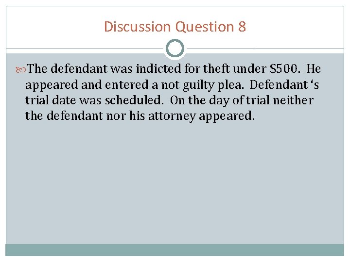 Discussion Question 8 The defendant was indicted for theft under $500. He appeared and
