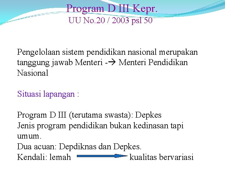 Program D III Kepr. UU No. 20 / 2003 psl 50 Pengelolaan sistem pendidikan