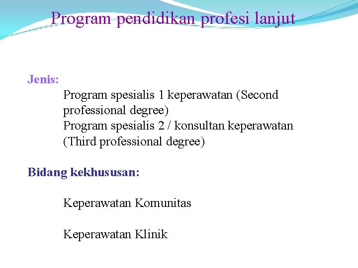 Program pendidikan profesi lanjut Jenis: Program spesialis 1 keperawatan (Second professional degree) Program spesialis