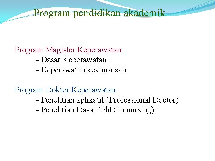 Program pendidikan akademik Program Magister Keperawatan - Dasar Keperawatan - Keperawatan kekhususan Program Doktor