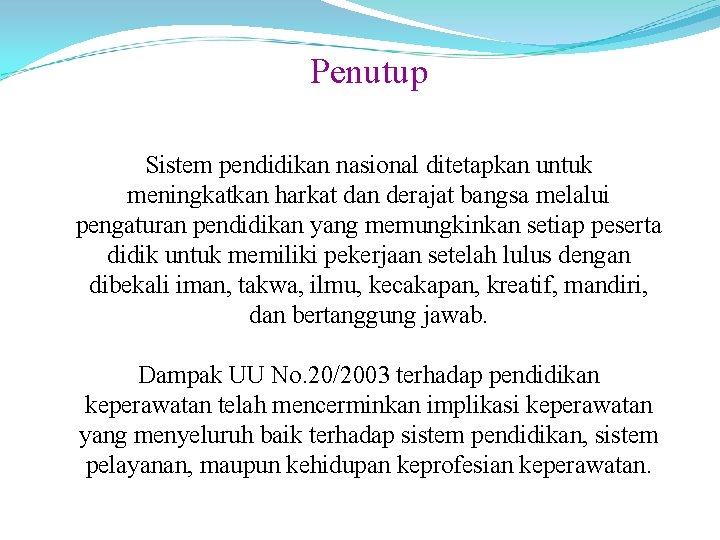 Penutup Sistem pendidikan nasional ditetapkan untuk meningkatkan harkat dan derajat bangsa melalui pengaturan pendidikan