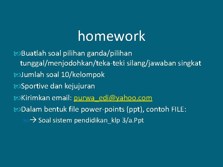 homework Buatlah soal pilihan ganda/pilihan tunggal/menjodohkan/teka-teki silang/jawaban singkat Jumlah soal 10/kelompok Sportive dan kejujuran