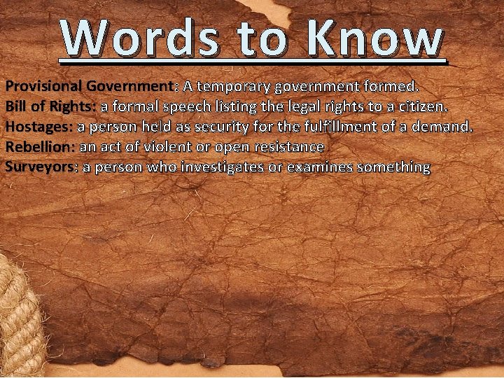 Words to Know Provisional Government: A temporary government formed. Bill of Rights: a formal