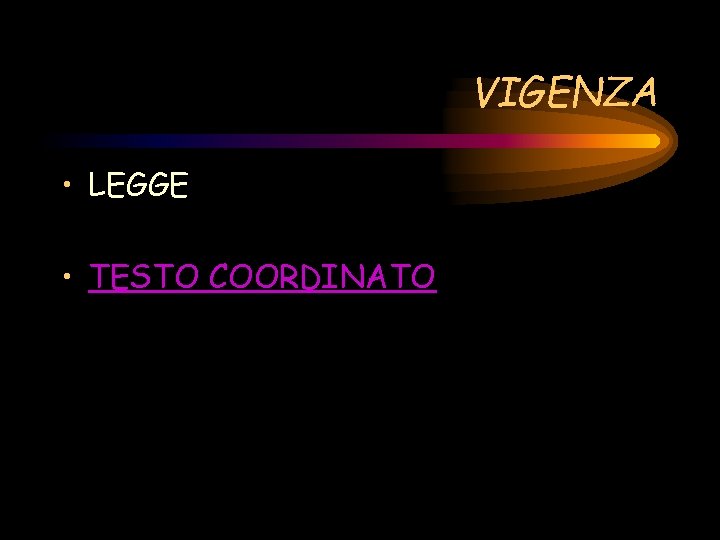 VIGENZA • LEGGE • TESTO COORDINATO 