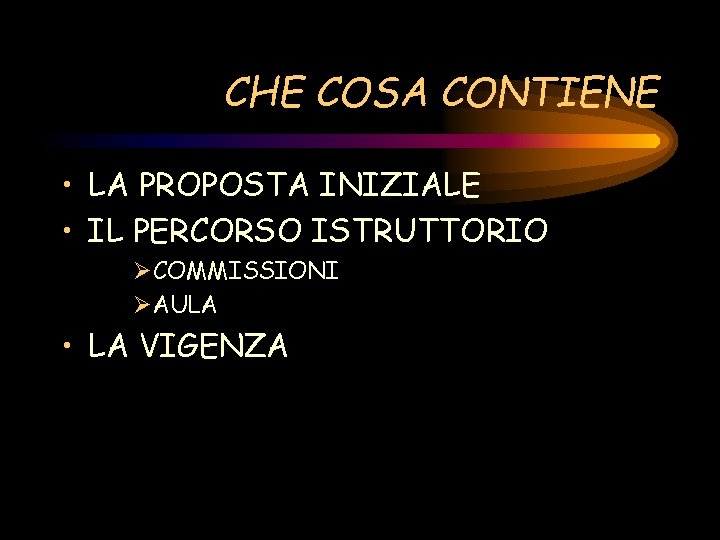 CHE COSA CONTIENE • LA PROPOSTA INIZIALE • IL PERCORSO ISTRUTTORIO ØCOMMISSIONI ØAULA •