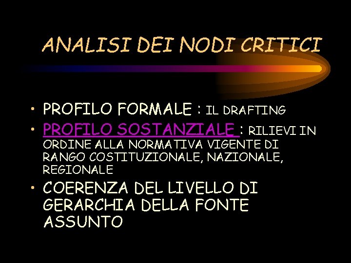 ANALISI DEI NODI CRITICI • PROFILO FORMALE : IL DRAFTING • PROFILO SOSTANZIALE :