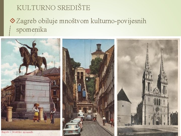 KULTURNO SREDIŠTE Zagreb obiluje mnoštvom kulturno-povijesnih spomenika 