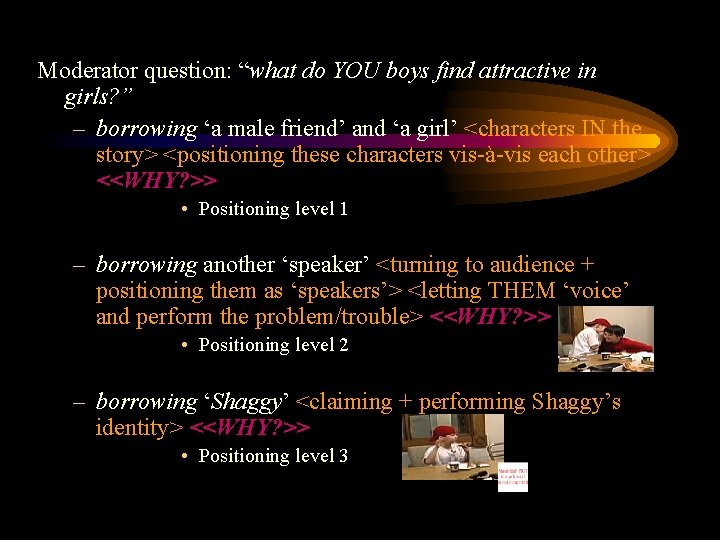 Moderator question: “what do YOU boys find attractive in girls? ” – borrowing ‘a