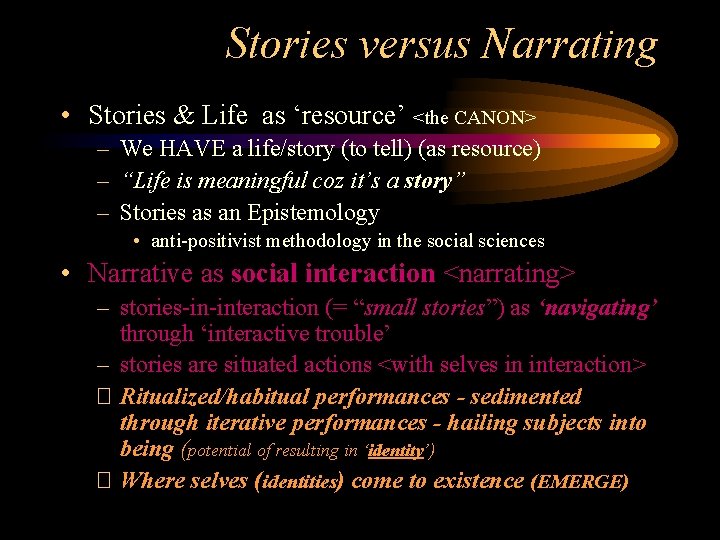 Stories versus Narrating • Stories & Life as ‘resource’ <the CANON> – We HAVE
