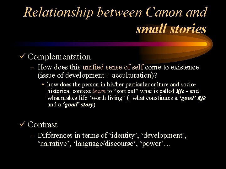 Relationship between Canon and small stories ü Complementation – How does this unified sense