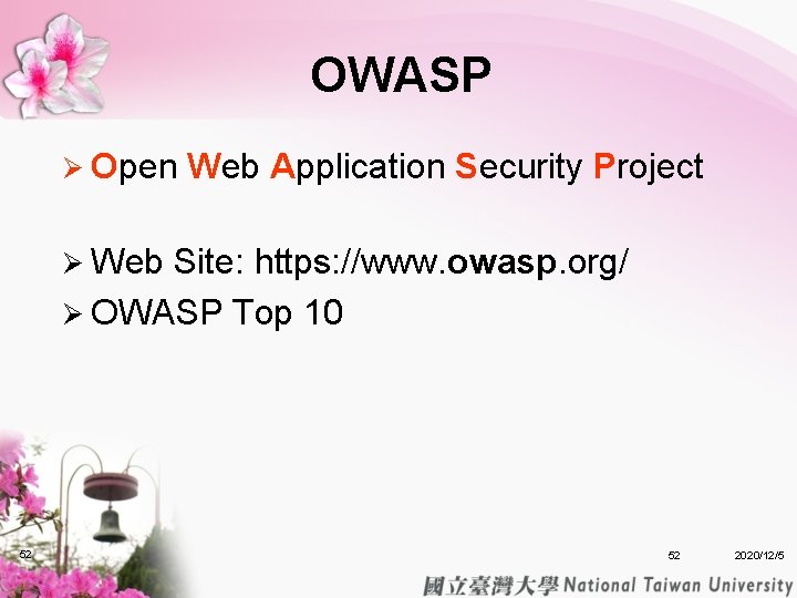 OWASP Ø Open Web Application Security Project Ø Web Site: https: //www. owasp. org/ OWASP Ø Open Web Application Security Project Ø Web Site: https: //www. owasp. org/