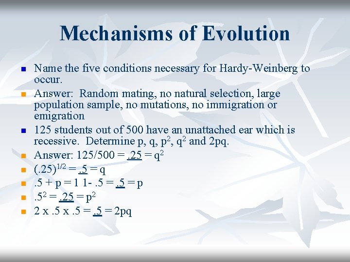 Mechanisms of Evolution n n n n Name the five conditions necessary for Hardy-Weinberg