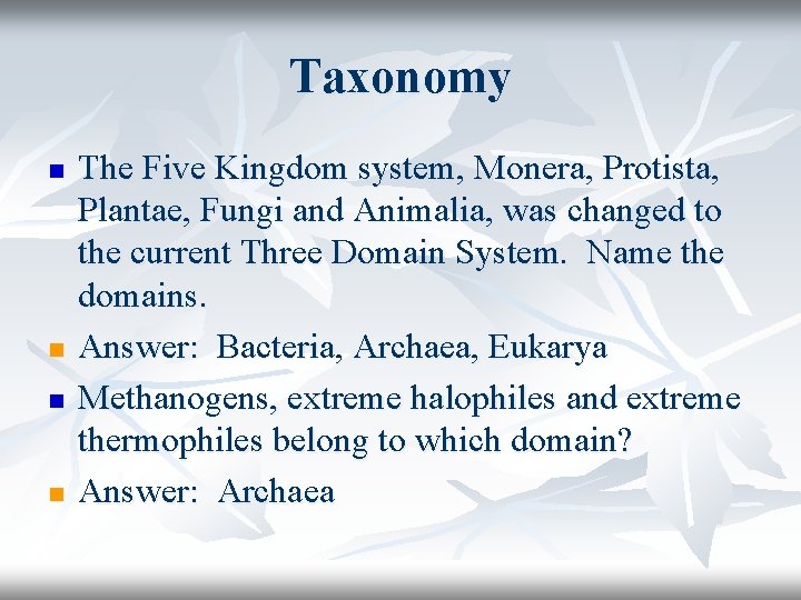 Taxonomy n n The Five Kingdom system, Monera, Protista, Plantae, Fungi and Animalia, was