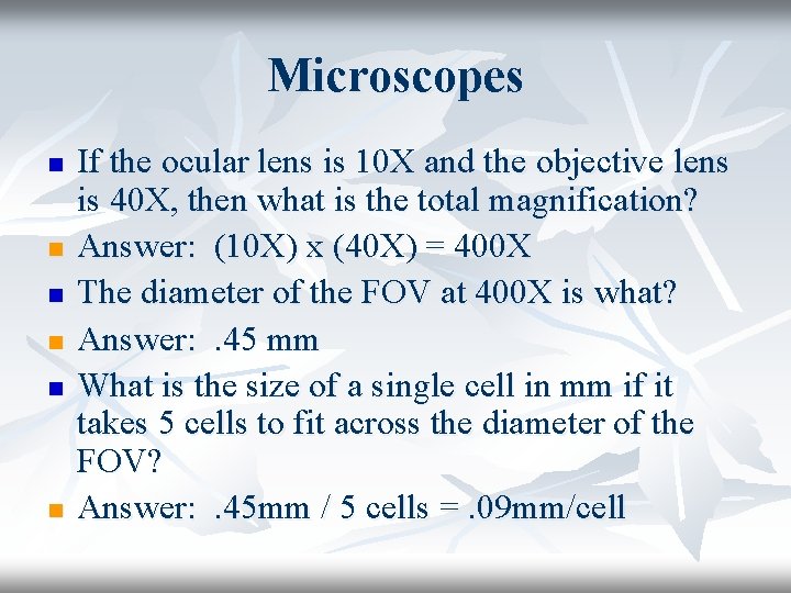 Microscopes n n n If the ocular lens is 10 X and the objective