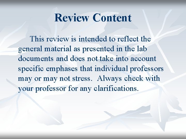 Review Content This review is intended to reflect the general material as presented in