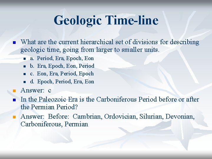 Geologic Time-line n What are the current hierarchical set of divisions for describing geologic