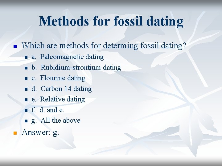 Methods for fossil dating n Which are methods for determing fossil dating? n n