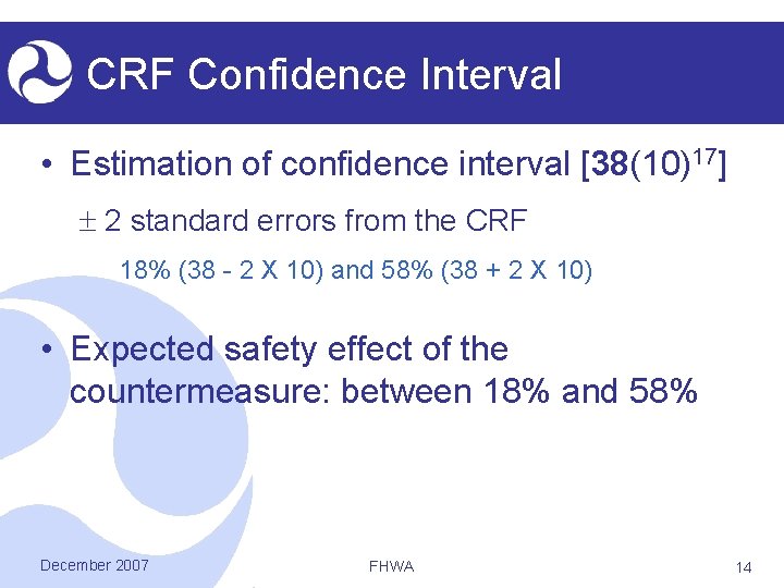 CRF Confidence Interval • Estimation of confidence interval [38(10)17] 2 standard errors from the