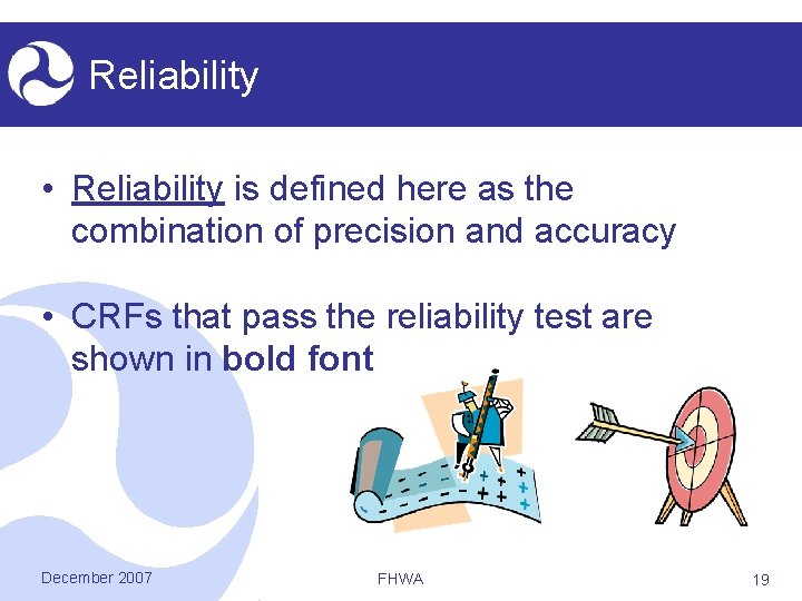 Reliability • Reliability is defined here as the combination of precision and accuracy •