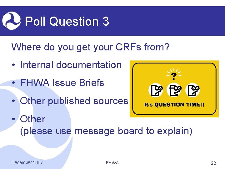 Poll Question 3 Where do you get your CRFs from? • Internal documentation •