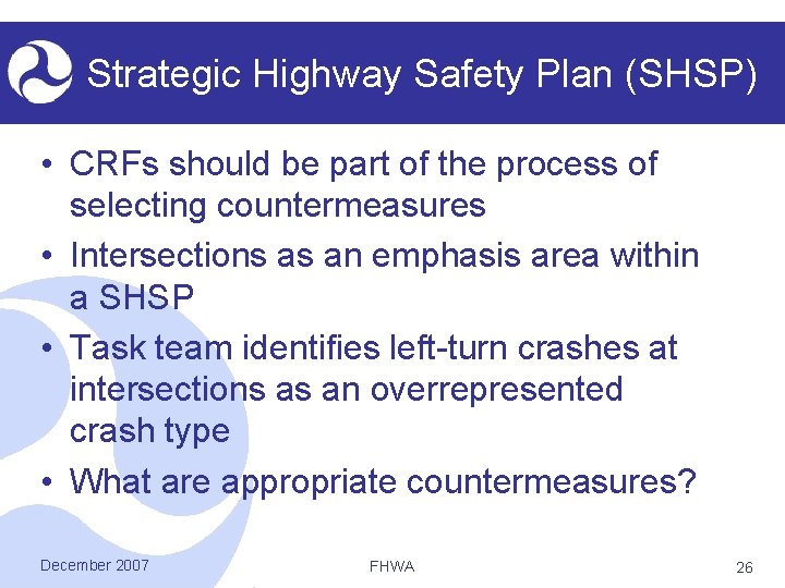 Strategic Highway Safety Plan (SHSP) • CRFs should be part of the process of