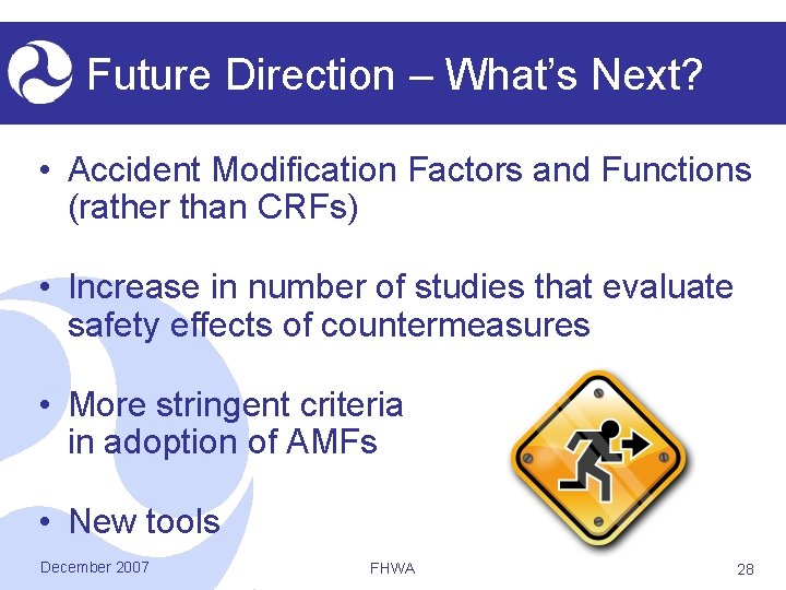 Future Direction – What’s Next? • Accident Modification Factors and Functions (rather than CRFs)