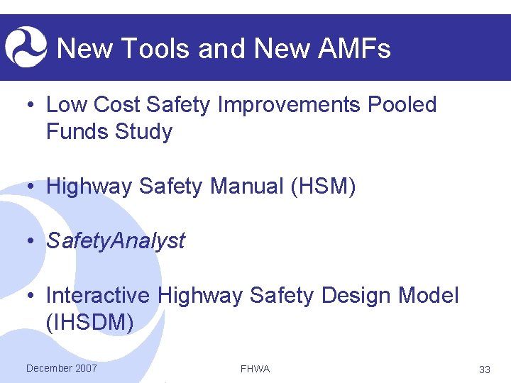 New Tools and New AMFs • Low Cost Safety Improvements Pooled Funds Study •