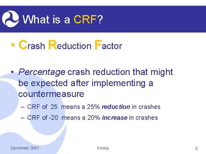 What is a CRF? • Crash Reduction Factor • Percentage crash reduction that might