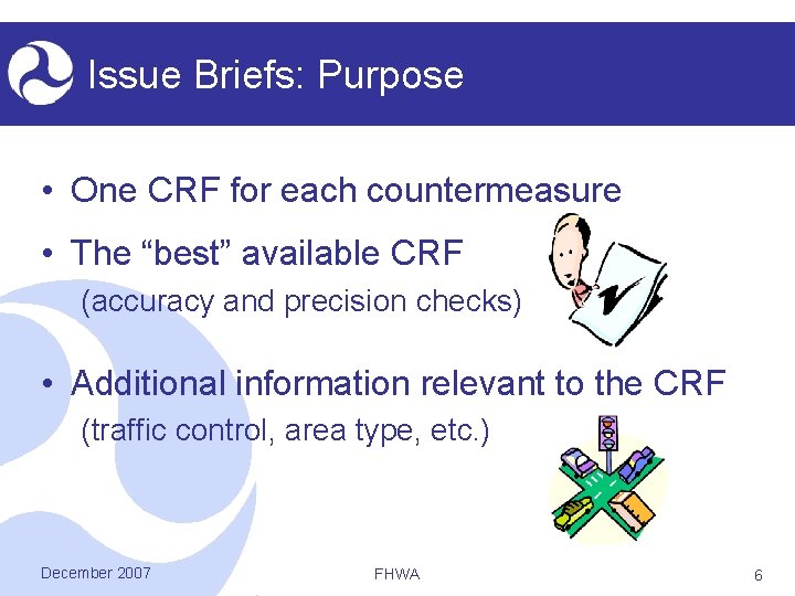 Issue Briefs: Purpose • One CRF for each countermeasure • The “best” available CRF