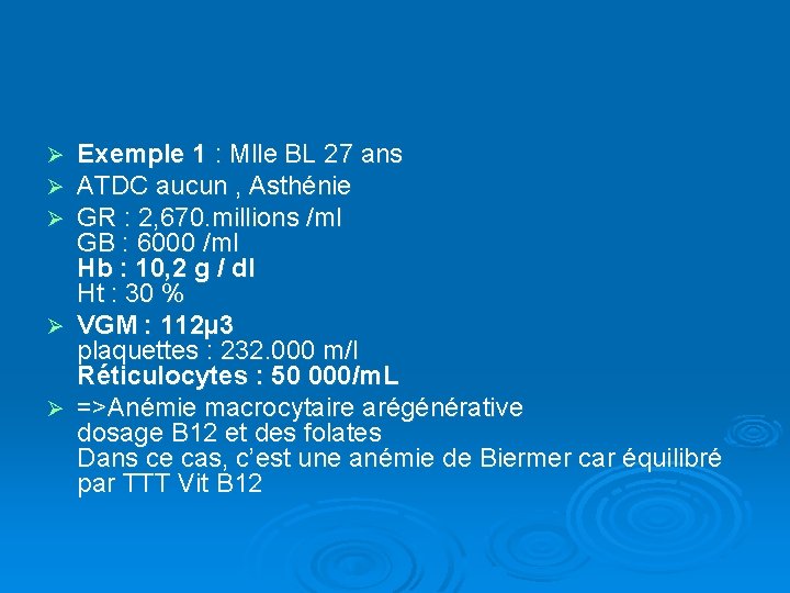 Exemple 1 : Mlle BL 27 ans ATDC aucun , Asthénie GR : 2,