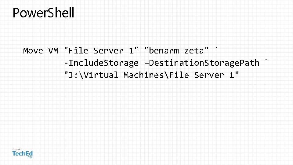 Power. Shell Move-VM "File Server 1" "benarm-zeta" ` -Include. Storage –Destination. Storage. Path `