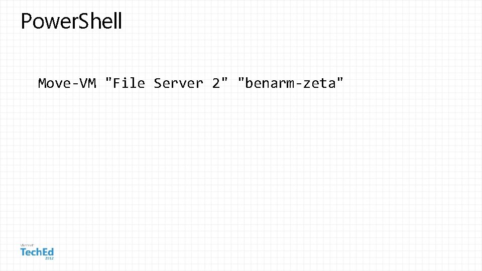 Power. Shell Move-VM "File Server 2" "benarm-zeta" 