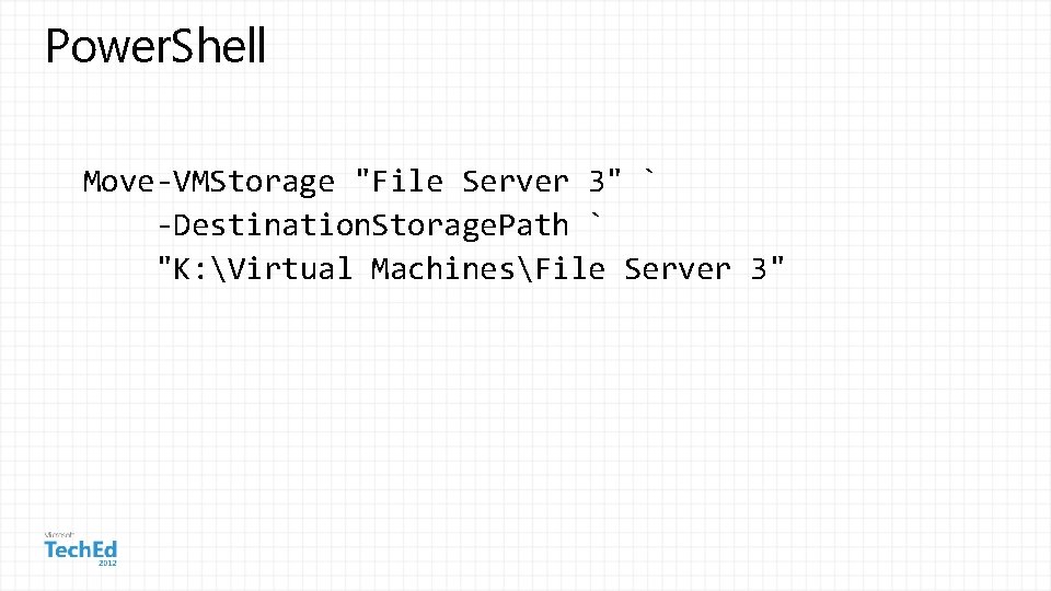 Power. Shell Move-VMStorage "File Server 3" ` -Destination. Storage. Path ` "K: Virtual MachinesFile