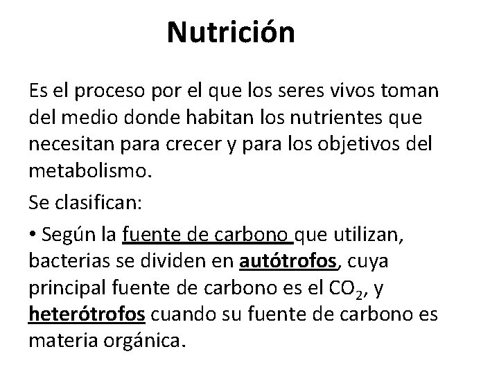 Nutrición Es el proceso por el que los seres vivos toman del medio donde