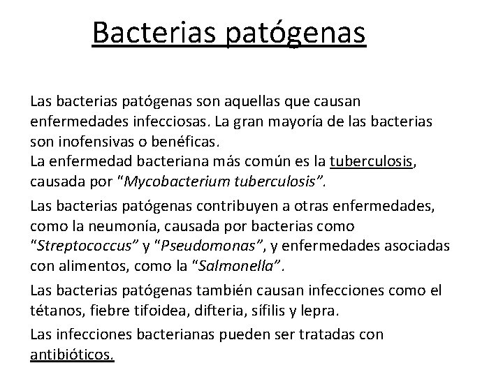 Bacterias patógenas Las bacterias patógenas son aquellas que causan enfermedades infecciosas. La gran mayoría
