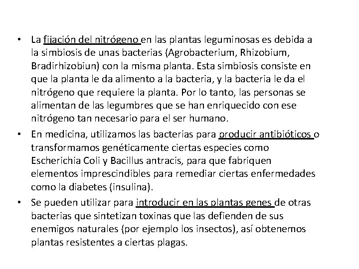  • La fijación del nitrógeno en las plantas leguminosas es debida a la