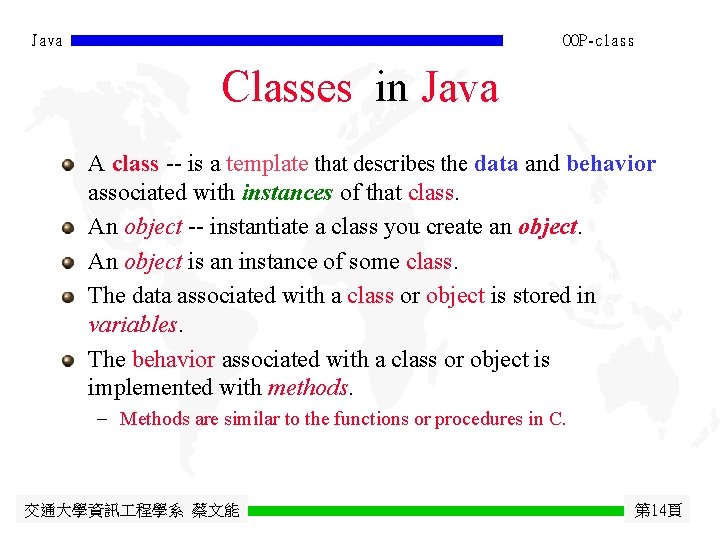 Java OOP-class Classes in Java A class -- is a template that describes the
