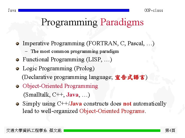 Java OOP-class Programming Paradigms Imperative Programming (FORTRAN, C, Pascal, …) - The most common