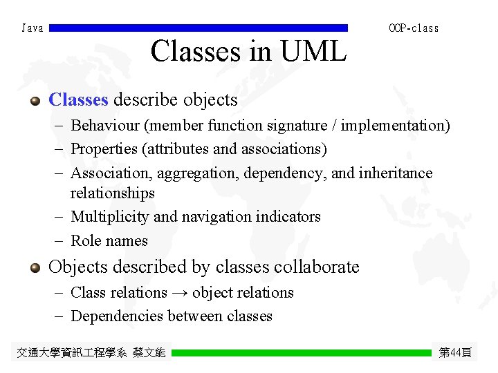 Java OOP-class Classes in UML Classes describe objects - Behaviour (member function signature /