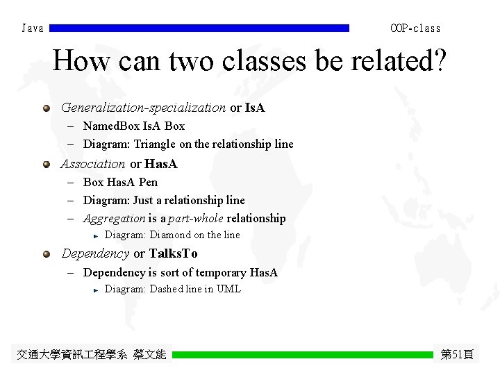 Java OOP-class How can two classes be related? Generalization-specialization or Is. A - Named.