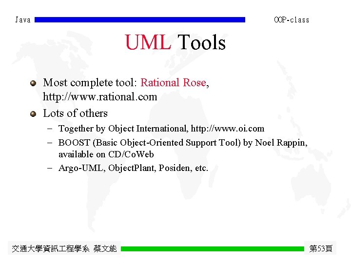 Java OOP-class UML Tools Most complete tool: Rational Rose, http: //www. rational. com Lots