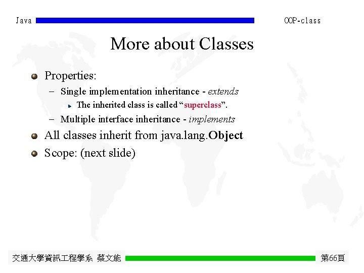 Java OOP-class More about Classes Properties: - Single implementation inheritance - extends The inherited