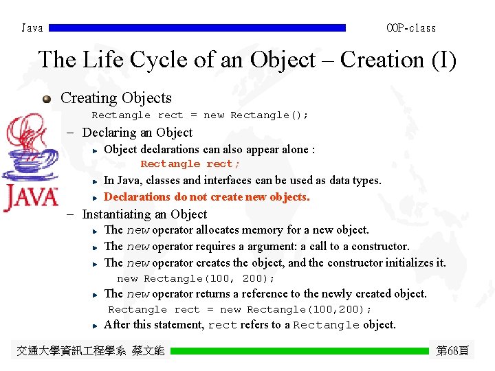 Java OOP-class The Life Cycle of an Object – Creation (I) Creating Objects Rectangle