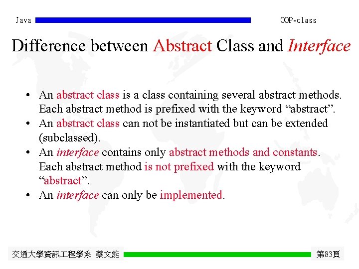 Java OOP-class Difference between Abstract Class and Interface • An abstract class is a