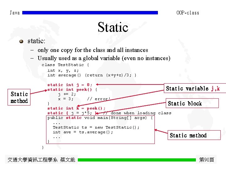 Java OOP-class Static static: - only one copy for the class and all instances