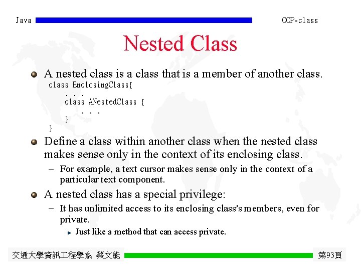 Java OOP-class Nested Class A nested class is a class that is a member