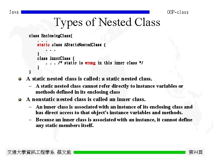 Java OOP-class Types of Nested Class class Enclosing. Class{. . . static class AStatic.