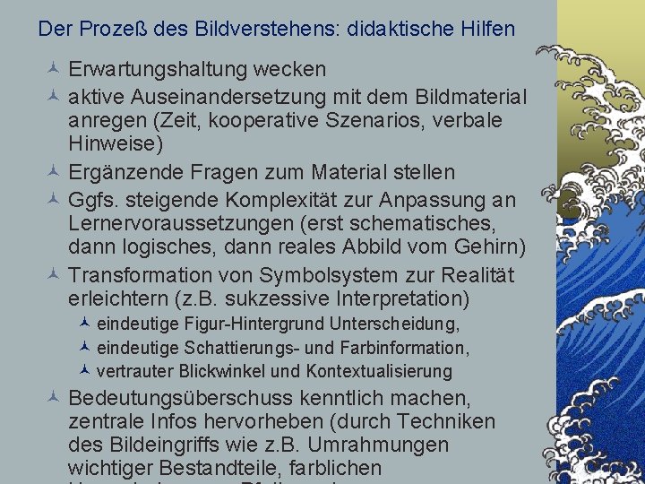 Der Prozeß des Bildverstehens: didaktische Hilfen © Erwartungshaltung wecken © aktive Auseinandersetzung mit dem