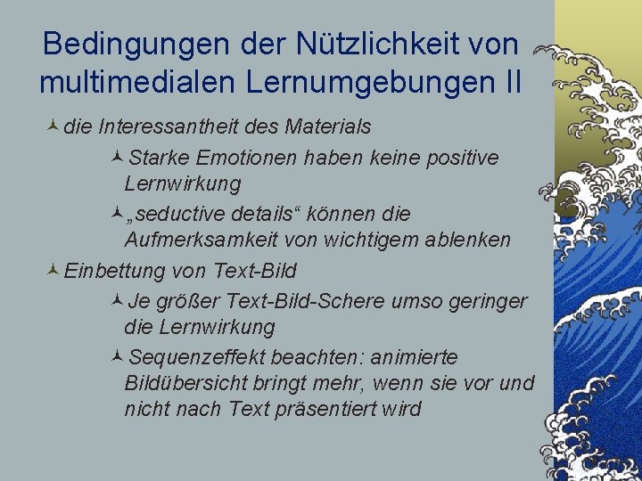 Bedingungen der Nützlichkeit von multimedialen Lernumgebungen II ©die Interessantheit des Materials ©Starke Emotionen haben