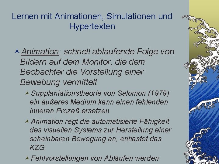 Lernen mit Animationen, Simulationen und Hypertexten ©Animation: schnell ablaufende Folge von Bildern auf dem